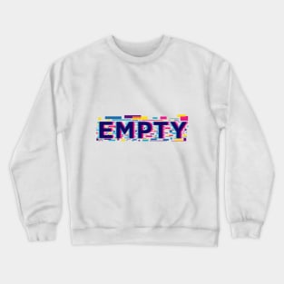 EMPTY Crewneck Sweatshirt